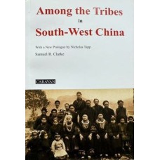 Among the Tribes in Southwest China, by Samuel R. Clarke
