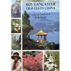 Roy Lancaster Travels in China, a Plantsman's Paradise by Roy Lancaster