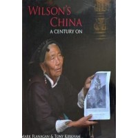 Wilson's China a Century On,  by Mark Flanagan & Tony Kirkham