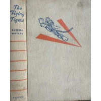 The Flying Tigers: The Story of the American Volunteer Group, by Russell Whelan