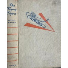 The Flying Tigers: The Story of the American Volunteer Group, by Russell Whelan