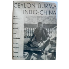 Burma, Ceylon, Indo-China: Siam, Cambodia, Annam, Tongking, Yunnan; Landscape, Architecture, Inhabitants, by Marin Hurlimann