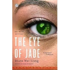 The Eye of Jade: a Mei Wang Mystery, by Diane Wei Liang
