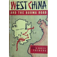 West China and the Burma Road, by H. Daniel Friberg