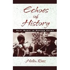 Echoes of HIstory: Naxi Music in Modern China, by Helen Rees