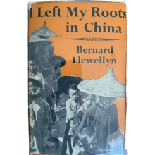 I left My Roots in China, by Bernard Llewellyn