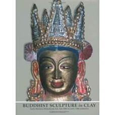 Buddhist Sculpture in Clay. Early Western Himalayan Art, Late 10th to Early 13th Centuries, By Christian Luczanits