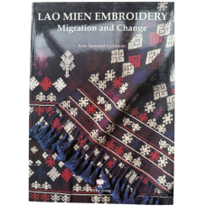 Lao Mien Embroidery: Migration and Change, by Ann Yarwood Goldman