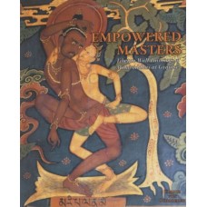 Empowered Masters: Tibetan Wall Paintings of Mahasiddhas at Gyantse by Ulrich von Schroeder