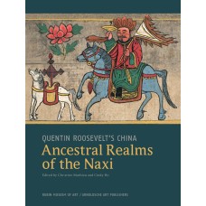 Quentin Roosevelt’s China: Ancestral Realms of the Naxi, Edited by Christine Mathieu & Cindy Ho 