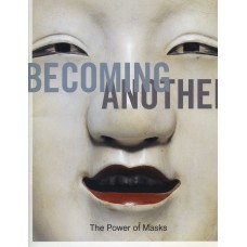 Becoming Another: The Power of Masks, by Gautama V. Vajracharya