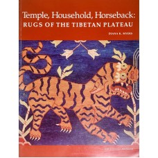 Temple, Household, Horseback: Rugs of the Tibetan Plateau, by Diana K. Myers