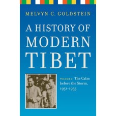 A History of Modern Tibet, Volume 2 : The Calm Before the Storm: 1951-1955, by Melvyn C. Goldstein