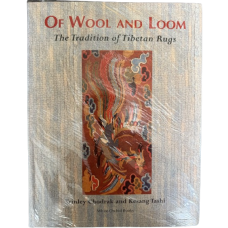 Of Wool and Loom: the Tradition of Tibetan Rugs, by Trinley Chodrak & Kesang Tashi