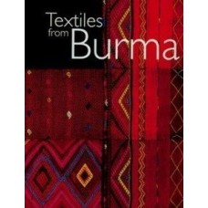 Textiles from Burma: Featuring the James Henry Green Collection, edited by Elizabeth & Sandra Dudley Textiles from Burma: Featuring the James Henry Green Collection, edited by Elizabeth & Sandra Dudley