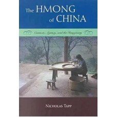 The Hmong of China: Context, Agency, and the Imaginary, by Nicholas Tapp The Hmong of China: Context, Agency, and the Imaginary, by Nicholas Tapp