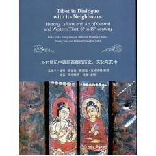 Tibet in Dialogue with its Neighbours: History, Culture and Art of Central and Western Tibet, 8th to 15th Century, edited by Erika Forte, Liang Junyun, Deborah Klimburg-Salter, Zhang Yun and Helmut Tauscher