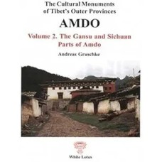 The Cultural Monuments of Tibet's Outer Provinces: Amdo. Volume 2: The Gansu and Sichuan Parts of Amdo, by Andreas Gruschke