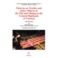 Patterns on Textiles and Other Objects of the Ede and Mnong in the Central Highlands of Vietnam, by Chu Thai Son