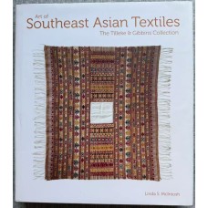 Art of Southeast Asian Textiles: The Tilleke and Gibbins Collection, by Linda S. McIntosh