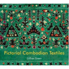 Pictorial Cambodian Textiles, by Gillian Green
