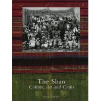 The Shan: Culture, Art and Crafts, by Susan Conway