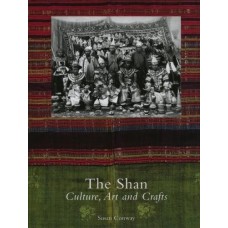 The Shan: Culture, Art and Crafts, by Susan Conway