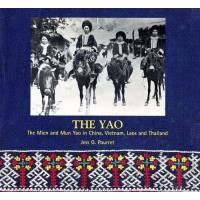 The Yao: the Mien and Mun Yao in China, Vietnam, Laos and Thailand, by Jess G. Pourret