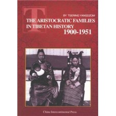 The Aristocratic Families in Tibetan History 1900-1951, by Tsering Yangdzom The Aristocratic Families in Tibetan History 1900-1951, by Tsering Yangdzom
