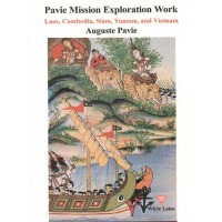 Pavie Mission Exploration Work, Laos, Cambodia, Siam, Yunnan, and Vietnam by Auguste Pavie Pavie Mission Exploration Work, Laos, Cambodia, Siam, Yunnan, and Vietnam by Auguste Pavie