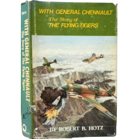 With General Chennault: the Story of the Flying Tigers, by Robert B. Hotz