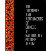 The Costumes and Adornments of Chinese Yi Nationality Picture Album, Edited by Shi Songshan